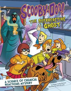 Hardcover Scooby-Doo! a Science of Chemical Reactions Mystery: The Overreacting Ghost Book