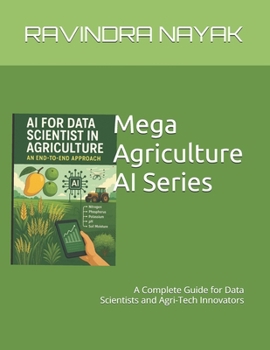 Mega Agriculture AI Series: A Complete Guide for Data Scientists and Agri-Tech Innovators
