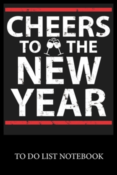 Chers to the New Year: To Do & Dot Grid Matrix Checklist Journal, Task Planner Daily Work Task Checklist Doodling Drawing Writing and Handwriting & Calligraphy Minimalist