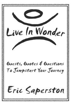 Paperback Live In Wonder: Quests, Quotes & Questions to Jumpstart Your Journey Book