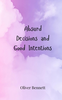 Absurd Decisions and Good Intentions