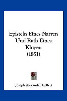 Episteln Eines Narren Und Rath Eines Klugen (1851)