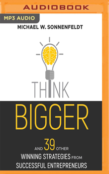 MP3 CD Think Bigger: And 39 Other Winning Strategies from Successful Entrepreneurs Book