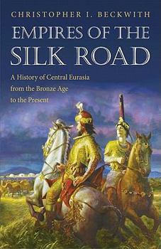 Paperback Empires of the Silk Road: A History of Central Eurasia from the Bronze Age to the Present Book