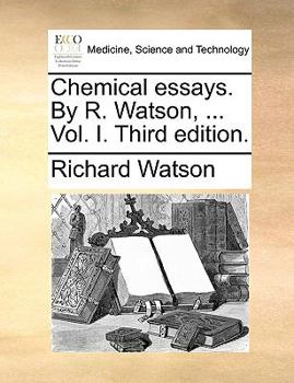 Paperback Chemical Essays. by R. Watson, ... Vol. I. Third Edition. Book