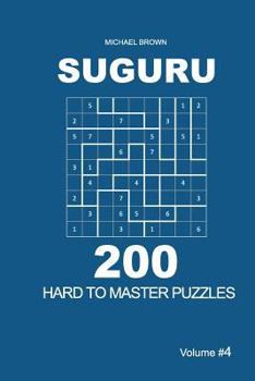 Paperback Suguru - 200 Hard to Master Puzzles 9x9 (Volume 4) Book