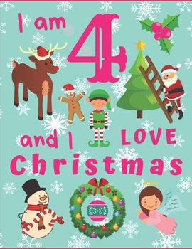 Paperback I am 4 and I Love Christmas: I Am Four and I Love Christmas Coloring Book for Children. Great for Learning Colors and Development of Fine Motor Ski Book