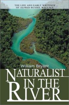 Paperback Naturalist in the River: The Life and Early Writings of Alfred Russel Wallace Book