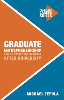 Paperback Graduate Entrepreneurship : How to Start Your Business after University Book