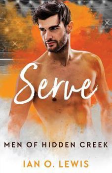Serve - Book #5 of the Men of Hidden Creek - Season 1