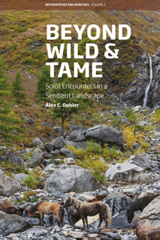 Library Binding Beyond Wild and Tame: Soiot Encounters in a Sentient Landscape Book