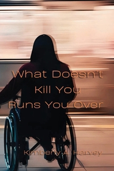 Paperback What Doesn't Kill You Runs You Over Book