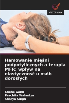Hamowanie miesni podpotylicznych a terapia MFR: wplyw na elastycznosc u osób doroslych (Polish Edition)