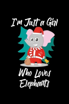 Just A Girl Who Loves Elephants: Elephants Lovers Journal, Notebook And Notepad | Cute Gift For Girls And Women