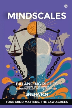 MINDSCALES: Balancing Rights ,Judicial Enforcement Of Mental Health Parity Laws In India.