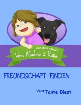 Paperback Freundschaft Finden: die Abenteuer Wee Maddie & Katie [German] Book