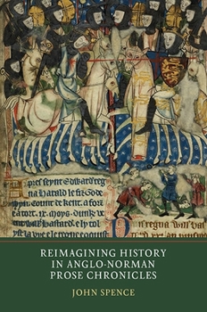 Hardcover Reimagining History in Anglo-Norman Prose Chronicles Book