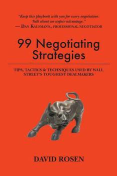 Paperback 99 Negotiating Strategies: Tips, Tactics & Techniques Used by Wall Street's Toughest Dealmakers Book