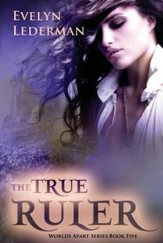 The True Ruler - Book #5 of the Worlds Apart