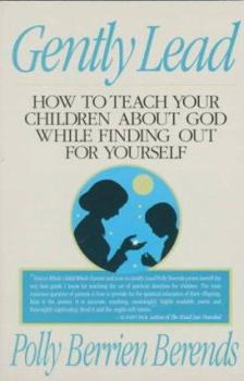 Paperback Gently Lead: How to Teach Your Children about God While Finding Out for Yourself Book