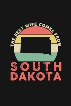 The Best Wife Comes From South Dakota: Personal Planner 24 month 100 page 6 x 9 Dated Calendar Notebook For 2020-2021 Academic Year Retro Wedding ... notebook for Her to jot down ideas and notes