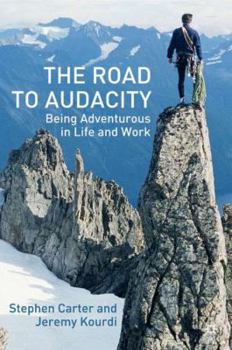 Hardcover The Road to Audacity: Being Adventurous in Life and Work Book