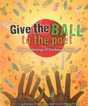 Paperback Give the Ball to the Poet: A New Anthology of Caribbean Poetry Book
