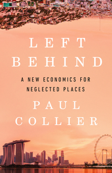 Hardcover Left Behind: A New Economics for Neglected Places Book