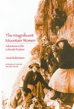 Paperback The Magnificent Mountain Women (Second Edition): Adventures in the Colorado Rockies Book