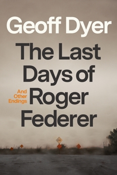 Hardcover The Last Days of Roger Federer: And Other Endings Book