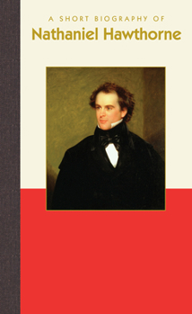 Hardcover A Short Biography of Nathaniel Hawthorne Book