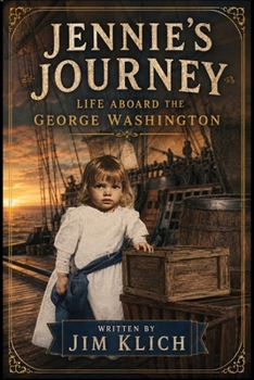Jennie's Journey: Life Aboard the George Washington