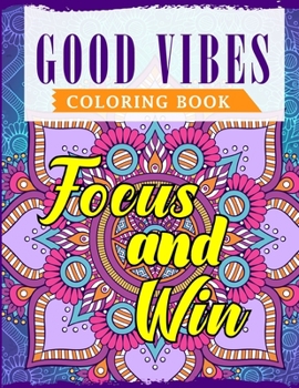 Paperback Good Vibes Coloring Book: An Adult Coloring Book Featuring Motivational and Positive Sayings With Beautiful Patterns For Relieving Stress & Rela Book