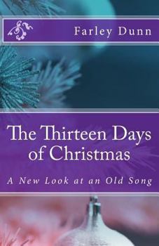 Paperback The Thirteen Days of Christmas: A New Look at an Old Song Book