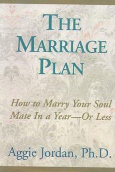 Paperback The Marriage Plan: How to Marry Your Soul Mate in a Year or Less Book