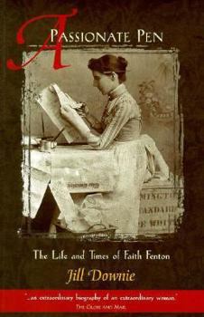 Paperback A Passionate Pen: The Life and Times of Faith Fenton Book