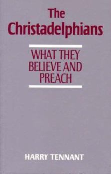 Paperback The Christadelphians: What they believe and preach Book