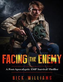 Paperback Facing The Enemy: A Post-Apocalyptic EMP Survival Thriller Book