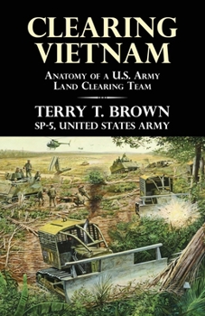 Paperback Clearing Vietnam: Anatomy of a U.S. Army Land Clearing Team Book