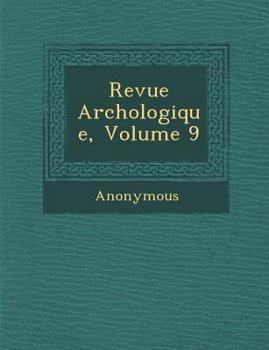 Paperback Revue Arch Ologique, Volume 9 [French] Book