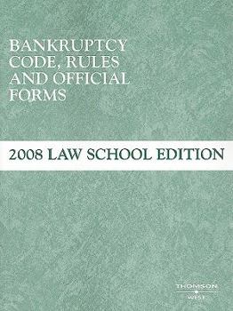 Paperback Bankruptcy Code, Rules and Official Forms, June 2008 Law School Edition Book