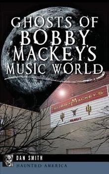 Hardcover Ghosts of Bobby Mackey's Music World Book