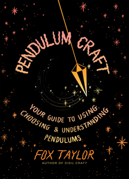 Hardcover Pendulum Craft: Your Guide to Using, Choosing & Understanding Pendulums Book