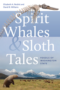 Paperback Spirit Whales and Sloth Tales: Fossils of Washington State Book