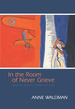 Hardcover In the Room of Never Grieve: New and Selected Poems 1985-2003 [With CD (Audio)] Book