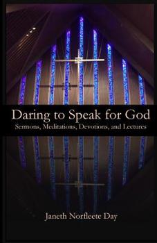Paperback Daring to Speak for God: Sermons, Meditations, Devotions, and Lectures Book