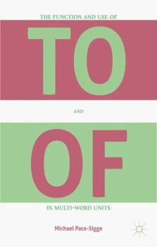 Hardcover The Function and Use of to and of in Multi-Word Units Book