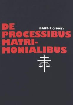 de Processibus Matrimonialibus: Fachzeitschrift Zu Fragen Des Kanonischen Ehe- Und Prozeßrechtes, Band 5 (1998)