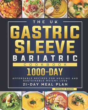 Paperback The UK Gastric Sleeve Bariatric Cookbook: 1000-Day Affordable Recipes for Healing and Sustainable Weight Loss (14-Day Meal Plan) Book