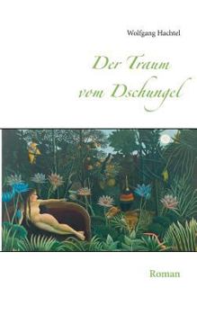 Paperback Der Traum vom Dschungel: Roman [German] Book